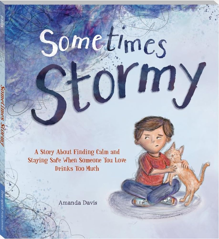 Sometimes Stormy: A story about finding calm and staying safe when someone you love drinks too much cover image