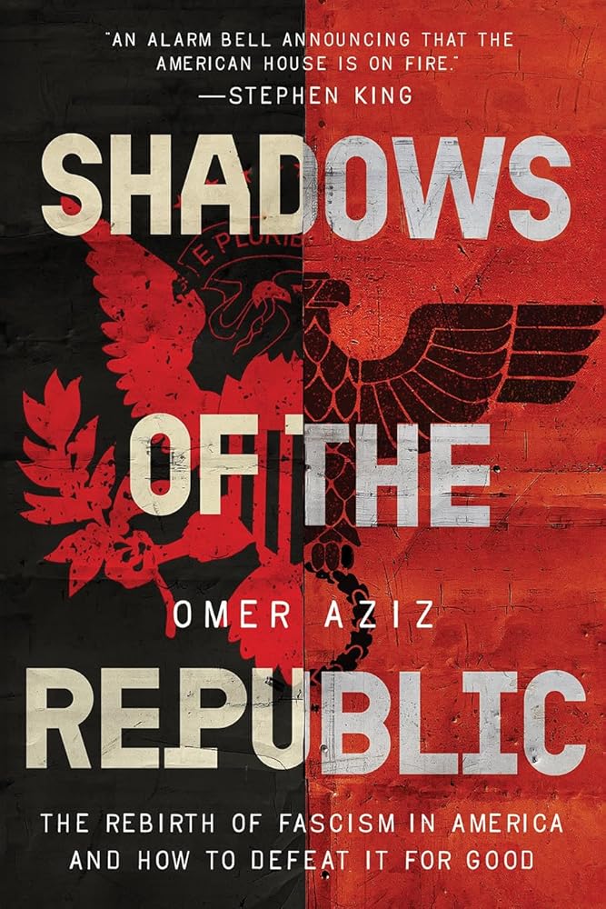 Shadows of the Republic: The Rebirth of Fascism in America and How to Defeat It for Good cover image