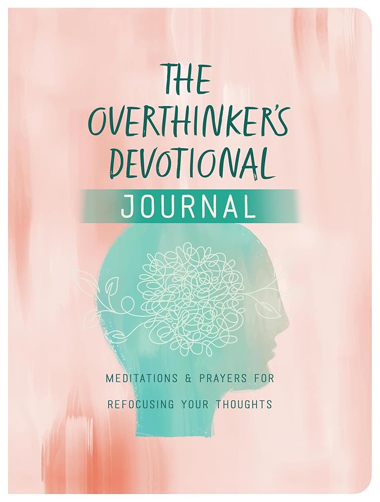 The Overthinker's Devotional Journal: Meditations and Prayers for Refocusing Your Thoughts cover image