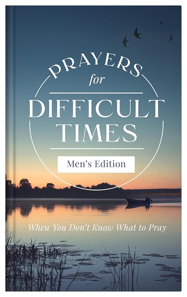 Prayers for Difficult Times Men's Edition: When You Don't Know What to Pray cover image