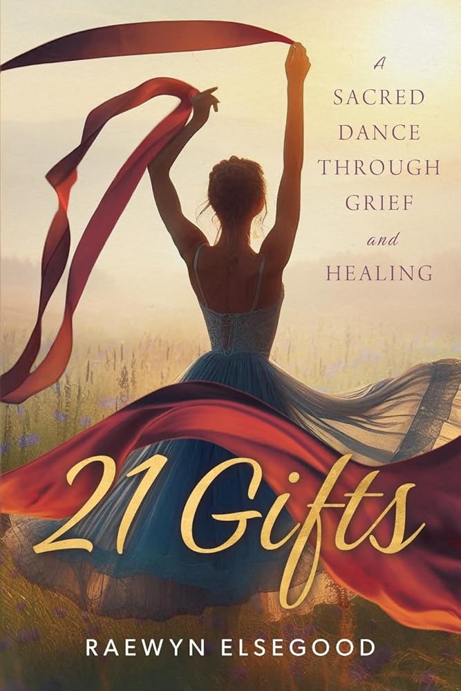 21 Gifts: A Sacred Dance Through Grief and Healing cover image