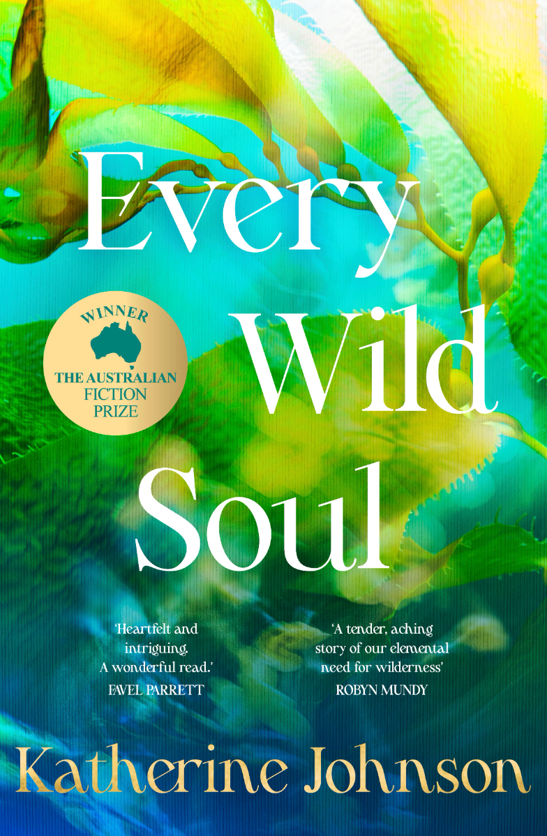 Every Wild Soul: Winner of the inaugural Australian Fiction Prize