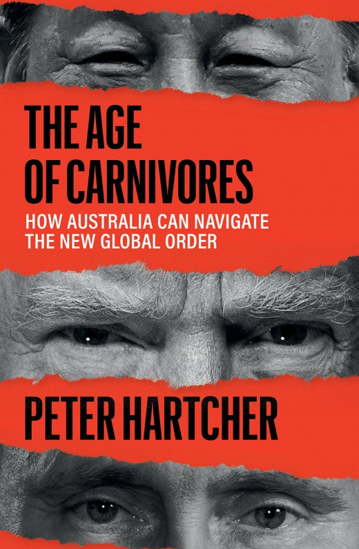 The Age of Carnivores: How Australia Can Navigate the New Global Order