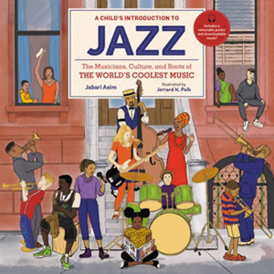 A Child's Introduction to Jazz: The Musicians, Culture, and Roots of the World's Coolest Music (A Child's Introduction Series) - 9780762479412 - Jabari Asim, Jerrard K. Polk - Black Dog - The Little Lost Bookshop