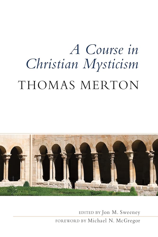 A Course in Christian Mysticism - 9780814645086 - Thomas Merton OCSO, Jon M. Sweeney, Michael N. McGregor - Liturgical Press - The Little Lost Bookshop