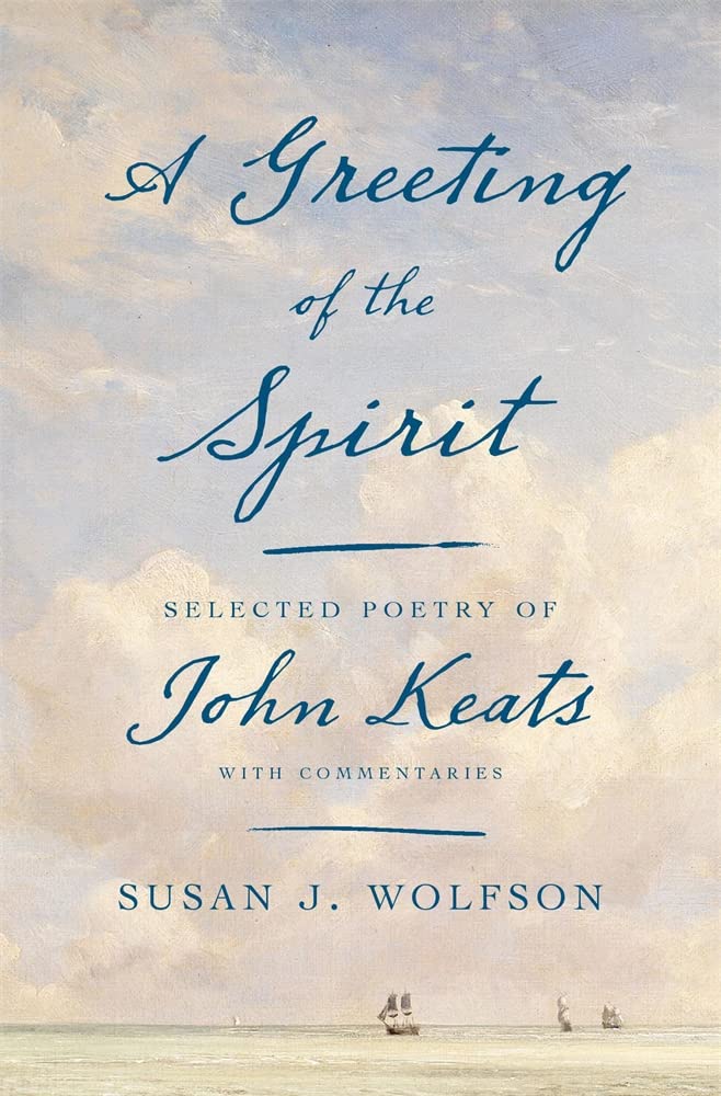 A Greeting of the Spirit: Selected Poetry of John Keats with Commentaries - 9780674980891 - Susan J. Wolfson - Belknap Press - The Little Lost Bookshop