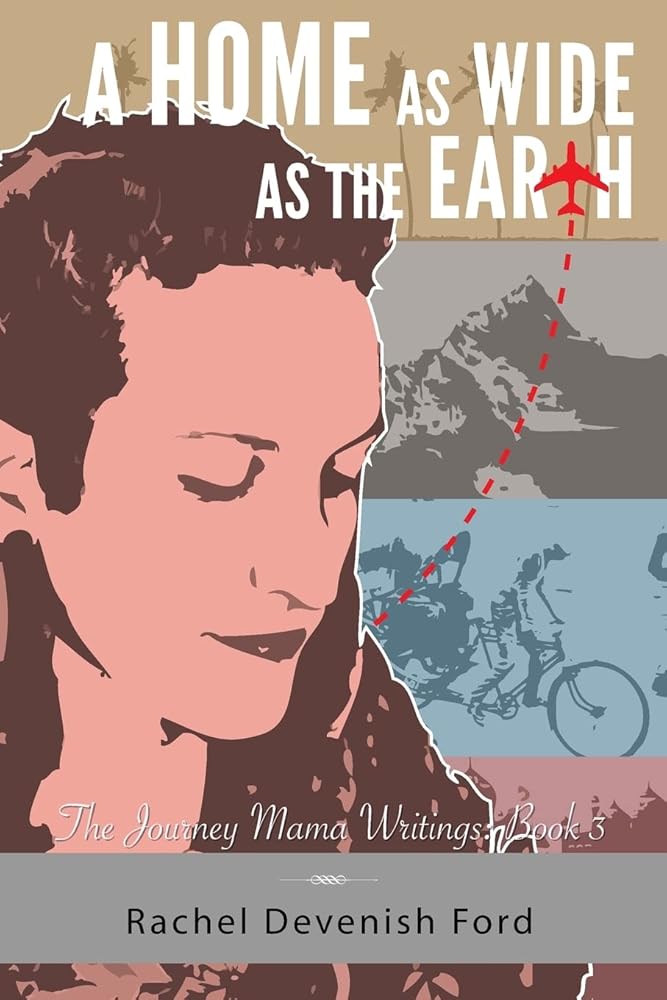 A Home as Wide as the Earth: The Journey Mama Writings: Book Three - 9780989596145 - Rachel Devenish Ford - Small Seed Press - The Little Lost Bookshop
