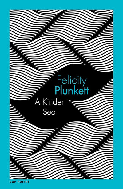 A Kinder Sea (UQP Poetry Series) - 9780702262708 - Felicity Plunkett - University of Queensland Press - The Little Lost Bookshop