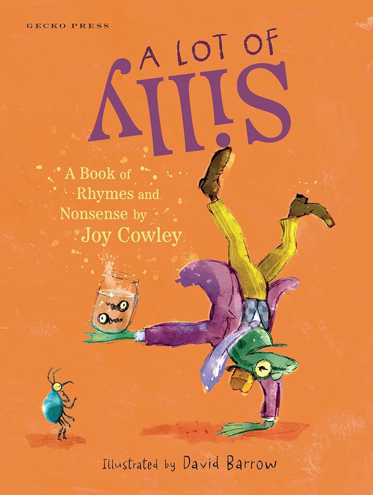 A Lot of Silly: A Book of Rhymes and Nonsense - 9781776575978 - Joy Cowley, David Barrow - Gecko Press ™ - The Little Lost Bookshop