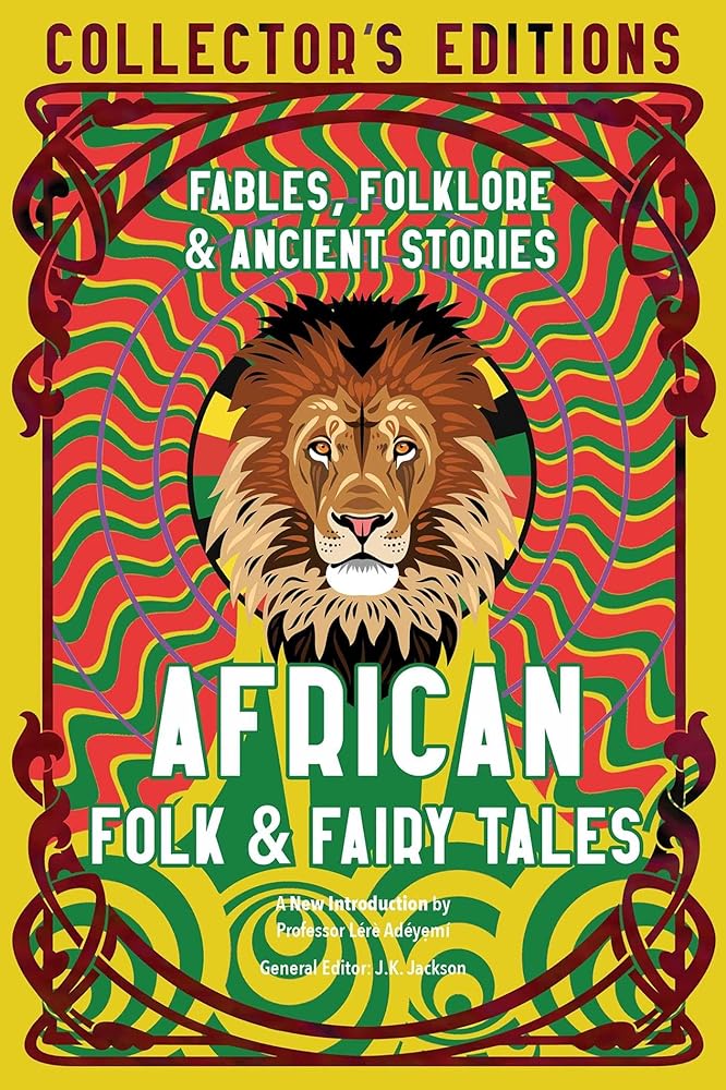 African Folk & Fairy Tales: Fables, Folklore & Ancient Stories (Flame Tree Collector&