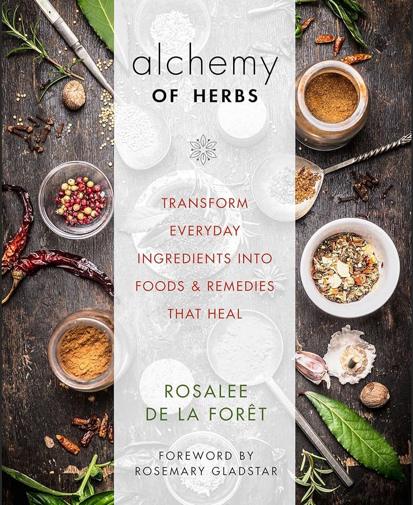Alchemy of Herbs: Transform Everyday Ingredients into Foods and Remedies That Heal - 9781401950064 - Rosalee De La Foret - Hay House - The Little Lost Bookshop