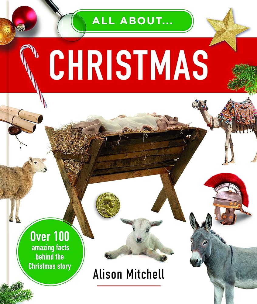 All about Christmas: Over 100 Amazing Facts Behind the Christmas Story - 9781784987763 - Alison Mitchell - The Good Book Company - The Little Lost Bookshop