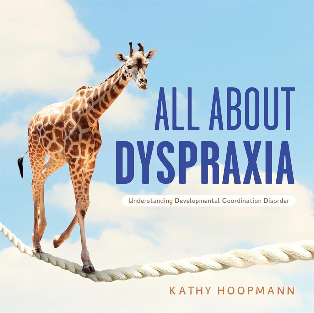 All About Dyspraxia: Understanding Developmental Coordination Disorder - 9781787758353 - Kathy Hoopmann - Jessica Kingsley Publishers - The Little Lost Bookshop