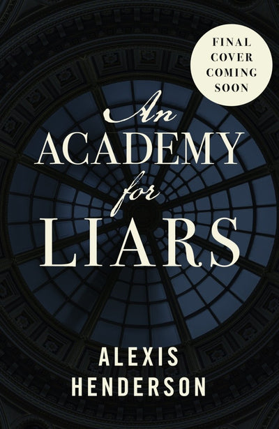 An Academy for Liars - 9780857505569 - Alexis Henderson - RANDOM HOUSE UK - The Little Lost Bookshop