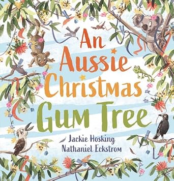 An Aussie Christmas Gum Tree - 9781760652715 - Jackie Hosking, Nathaniel Eckstrom - Walker Books - The Little Lost Bookshop