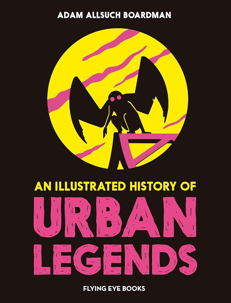 An Illustrated History of Urban Legends - 9781838741686 - Adam Allsuch Boardman - Walker Books - The Little Lost Bookshop