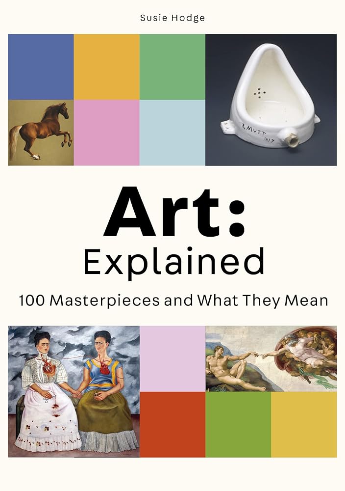 Art: Explained: 100 Masterpieces and What They Mean - 9780857828972 - Susie Hodge - Laurence King Publishing - The Little Lost Bookshop