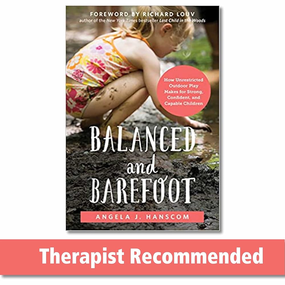 Balanced and Barefoot: How Unrestricted Outdoor Play Makes for Strong, Confident, and Capable Children - 9781626253735 - Angela J. Hanscom, Richard Louv - New Harbinger Publications - The Little Lost Bookshop