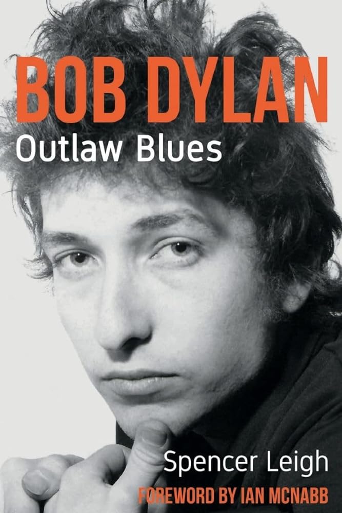 Bob Dylan: Outlaw Blues - 9780857162052 - Spencer Leigh - McNidder and Grace - The Little Lost Bookshop