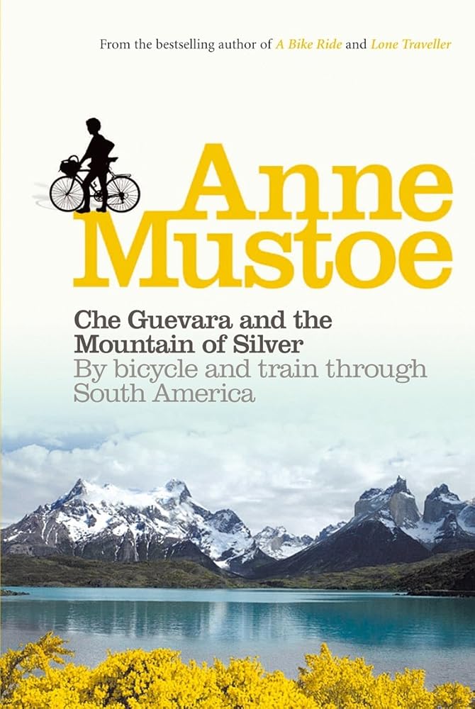 Che Guevara and the Mountain of Silver: By Bicycle and Train through South America - 9780753512746 - Anne Mustoe - Virgin Books - The Little Lost Bookshop