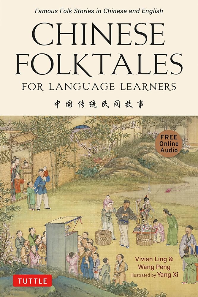 Chinese Folktales for Language Learners: Famous Folk Stories in Chinese and English (Free online Audio Recordings) - 9780804857284 - Vivian Ling, Peng Wang, Yang Xi - Tuttle Publishing - The Little Lost Bookshop