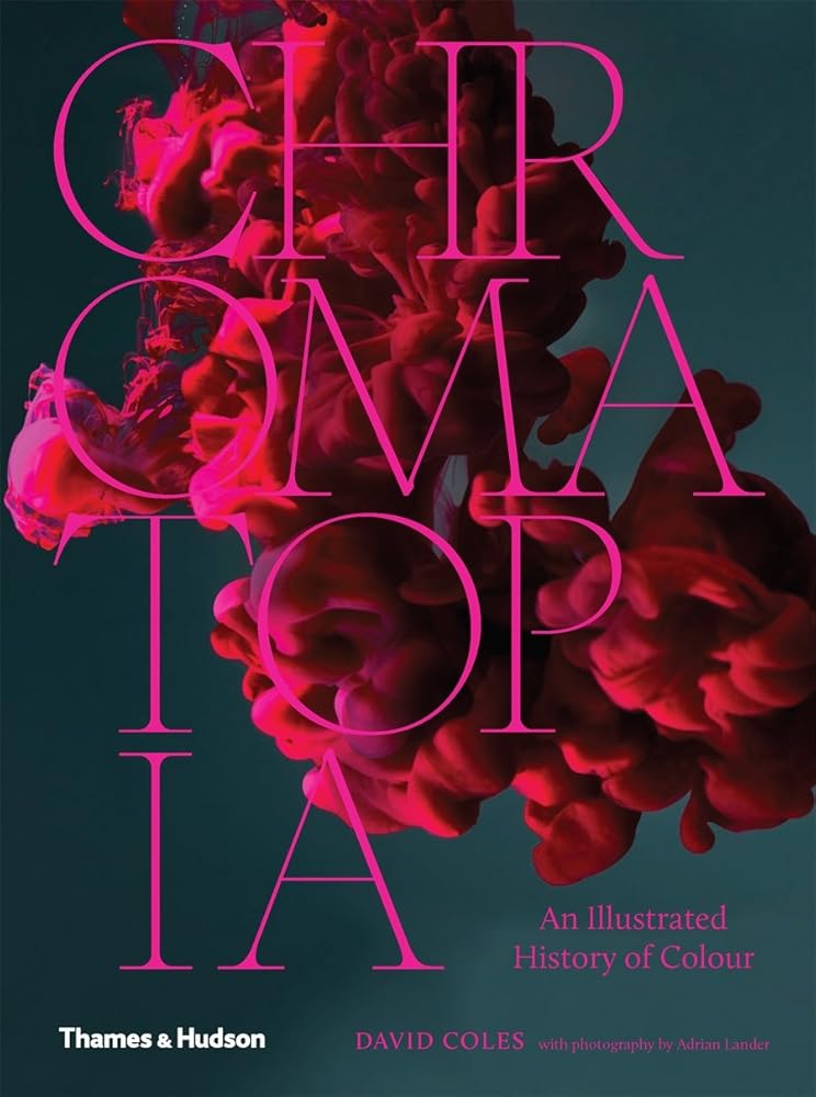 Chromatopia: An Illustrated History of Color - 9781760760021 - David Coles - Thames Hudson - The Little Lost Bookshop