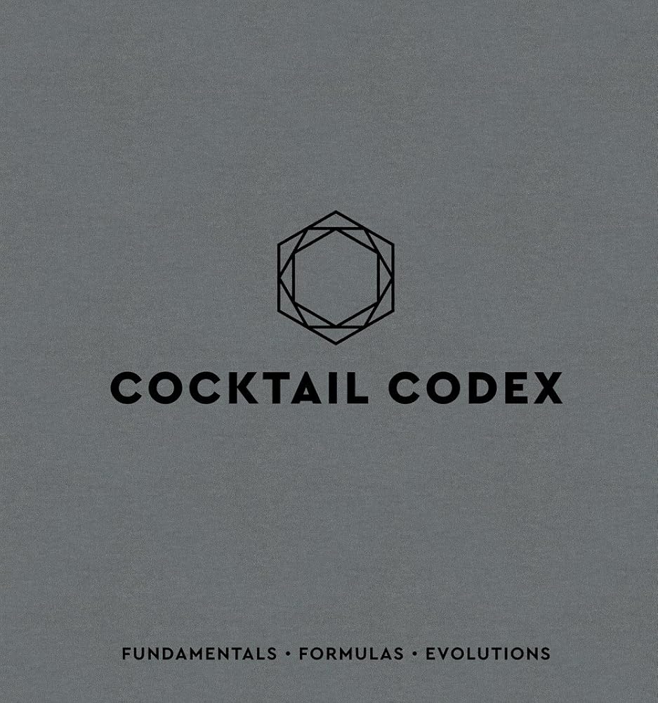 Cocktail Codex: Fundamentals, Formulas, Evolutions [A Cocktail Recipe Book] - 9781607749707 - Alex Day, Nick Fauchald, David Kaplan - Ten Speed Press - The Little Lost Bookshop