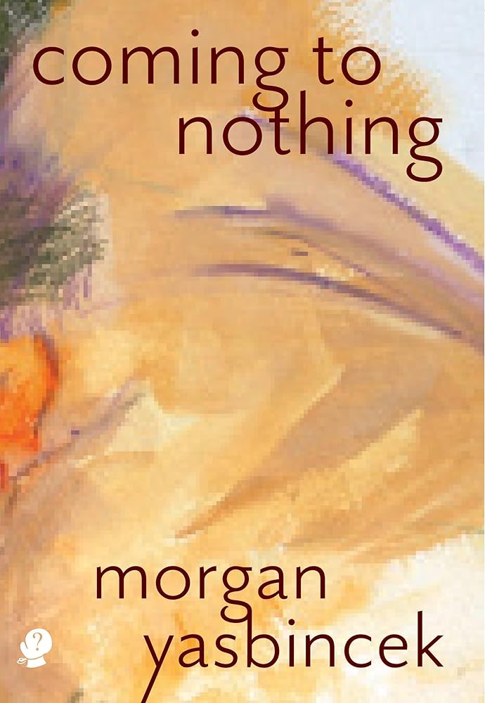 Coming to Nothing - 9781922571885 - Morgan Yasbincek - Puncher & Wattmann - The Little Lost Bookshop