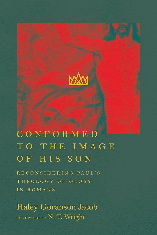 Conformed to the Image of His Son: Reconsidering Paul's Theology of Glory in Romans - 9780830852109 - Haley Goranson Jacob, N. T. Wright - IVP Academic - The Little Lost Bookshop