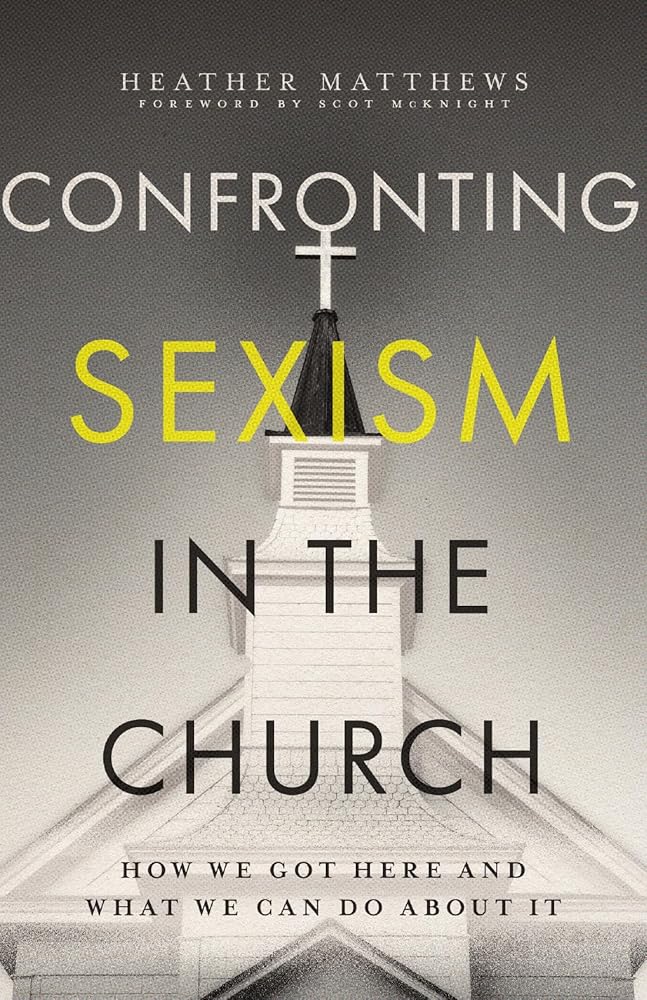 Confronting Sexism in the Church: How We Got Here and What We Can Do About It - 9781514008188 - Heather Matthews, Scot McKnight - Ivp - The Little Lost Bookshop