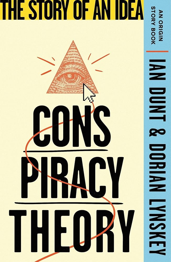 Conspiracy Theory: The Story of an Idea (An Origin Story Book) - 9781399612869 - Dorian Lynskey, Ian Dunt - Weidenfeld & Nicolson - The Little Lost Bookshop