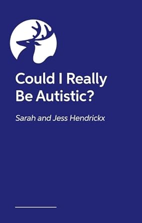 Could I Really Be Autistic?: Your First Steps to Self - Discovery - 9781805013433 - Sarah Hendrickx, Jess Hendrickx - Jessica Kingsley Publishers - The Little Lost Bookshop