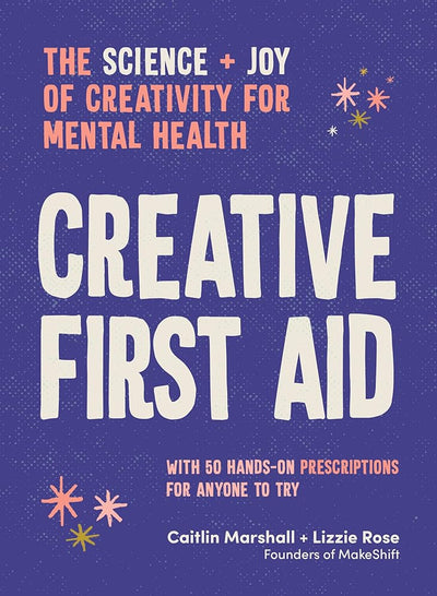 Creative First Aid: The science and joy of creativity for mental health - 9781922616838 - Caitlin Marshall - Murdoch Books - The Little Lost Bookshop