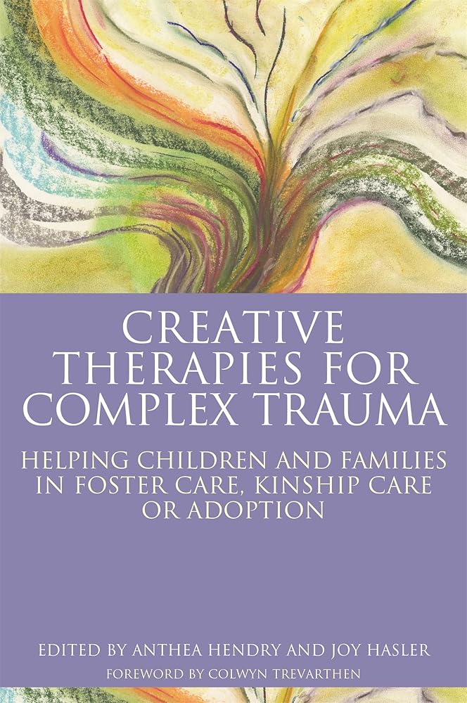 Creative Therapies for Complex Trauma - 9781785920059 - Anthea Hendry - Jessica Kingsley Publishers - The Little Lost Bookshop