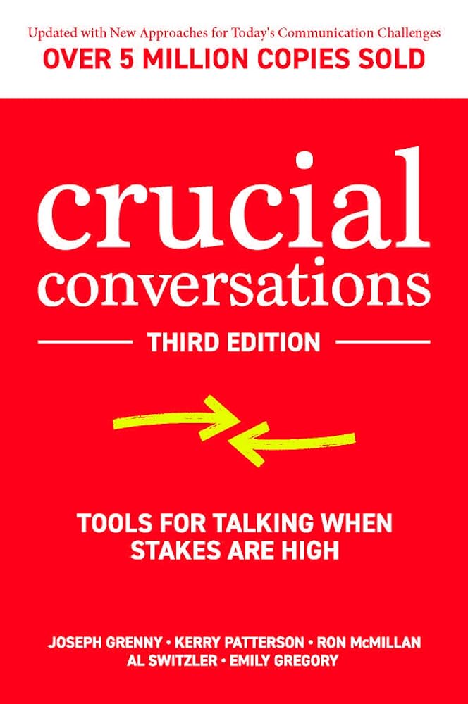 Crucial Conversations: Tools for Talking When Stakes are High, Third Edition - 9781260474183 - Joseph Grenny, Kerry Patterson, Ron McMillan, Al Switzler, Emily Gregory - McGraw Hill - The Little Lost Bookshop