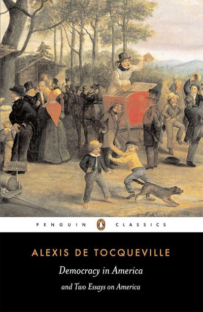 Democracy in America and Two Essays on America (Penguin Classics) - 9780140447606 - Alexis de Tocqueville, Isaac Kramnick, Gerald Bevan - Penguin Classics - The Little Lost Bookshop