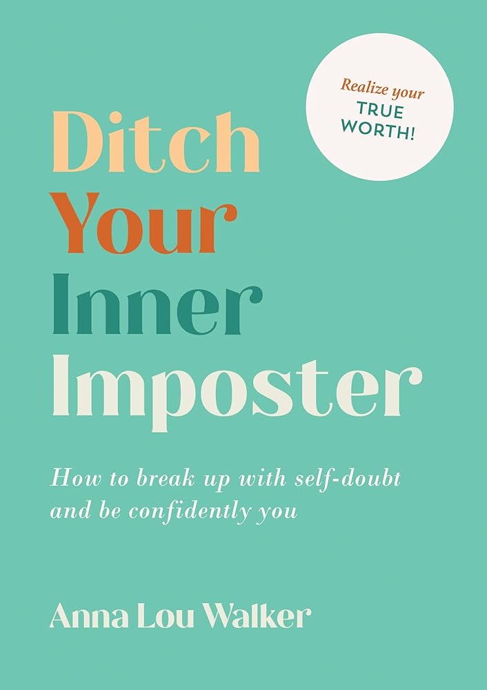Ditch Your Inner Imposter: How to break up with self - doubt and be confidently you - 9781800076440 - Anna Lou Walker - Summersdale - The Little Lost Bookshop