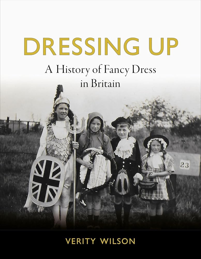 Dressing Up: A History of Fancy Dress in Britain - 9781789145298 - Verity Wilson - Reaktion Books - The Little Lost Bookshop