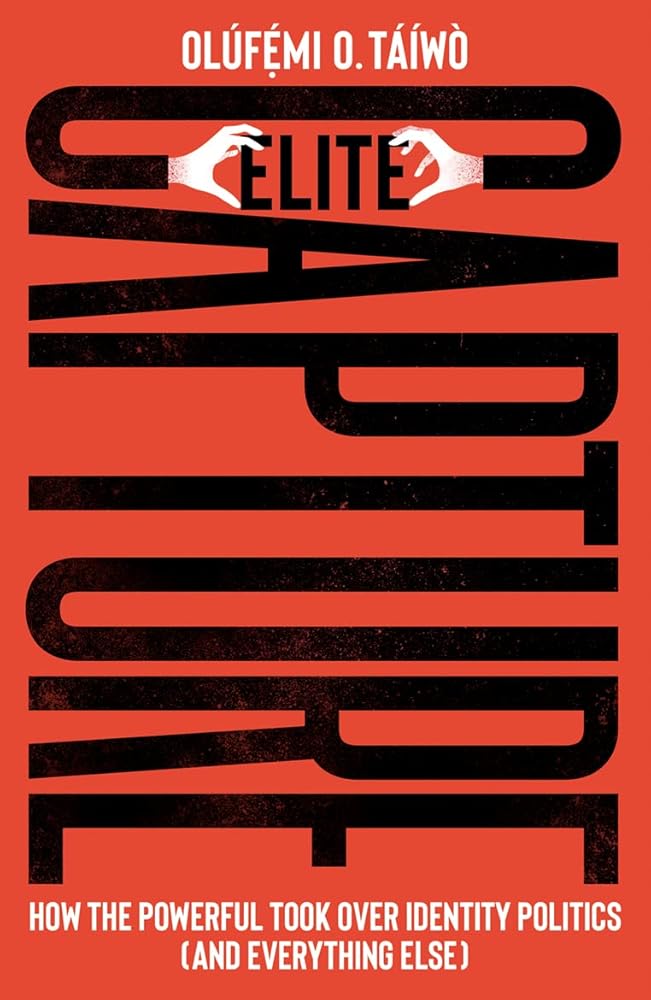 Elite Capture: How the Powerful Took Over Identity Politics (And Everything Else) - 9780745347851 - Olúfẹ́mi O. Táíwò - Pluto Press - The Little Lost Bookshop