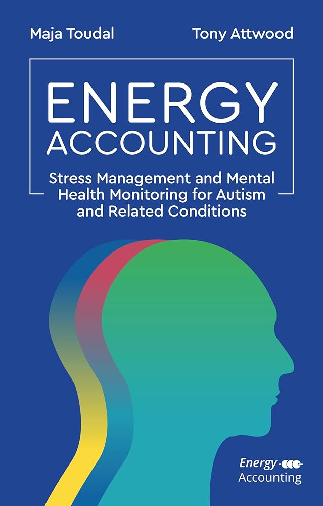 Energy Accounting: Stress Management and Mental Health Monitoring for Autism and Related Conditions - 9781787757752 - Maja Toudal, Dr Anthony Attwood - Jessica Kingsley Publishers - The Little Lost Bookshop