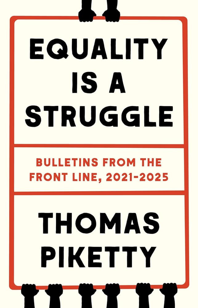 Equality Is a Struggle: Bulletins from the Front Line, 2021 - 2025 - 9780300282757 - Thomas Piketty - Yale University Press - The Little Lost Bookshop