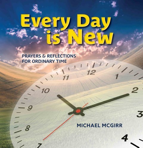 Every Day is New: Prayers and Reflections for Ordinary Time - 9781922484819 - Michael McGirr - Garratt Publishing - The Little Lost Bookshop