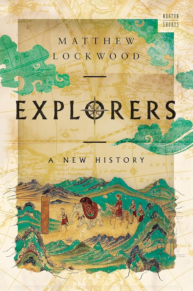 Explorers: A New History (A Norton Short) - 9781324073871 - Matthew Lockwood - W. W. Norton & Company - The Little Lost Bookshop