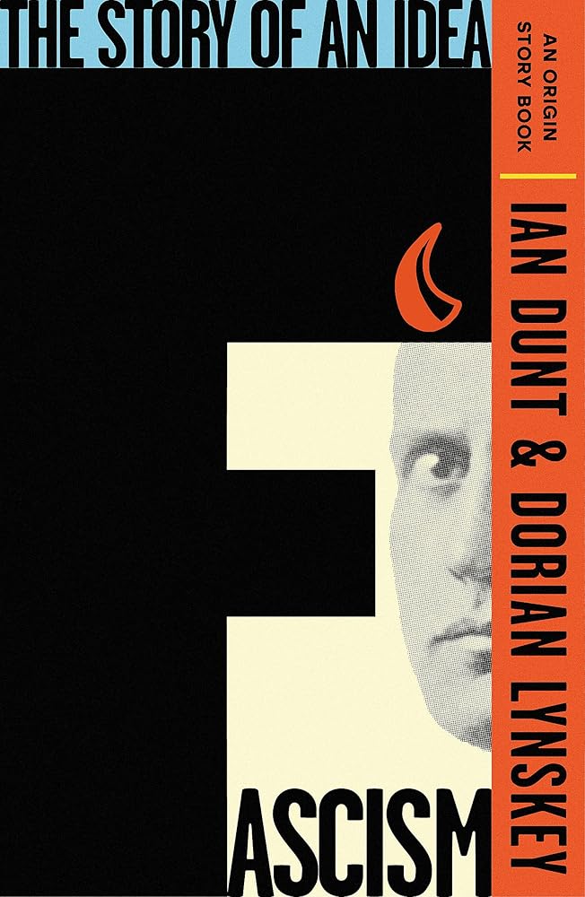 Fascism: The Story of an Idea (An Origin Story Book) - 9781399612920 - Dorian Lynskey, Ian Dunt - Weidenfeld & Nicolson - The Little Lost Bookshop