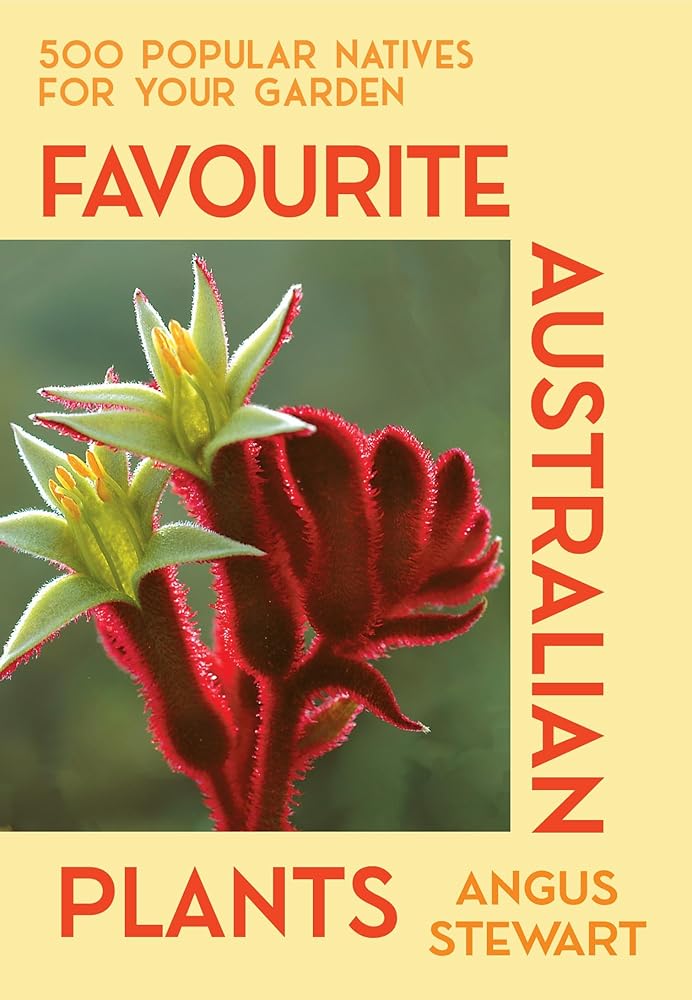 Favourite Australian Plants: 500 popular natives for your garden - 9781761471872 - Angus Stewart - Allen & Unwin - The Little Lost Bookshop