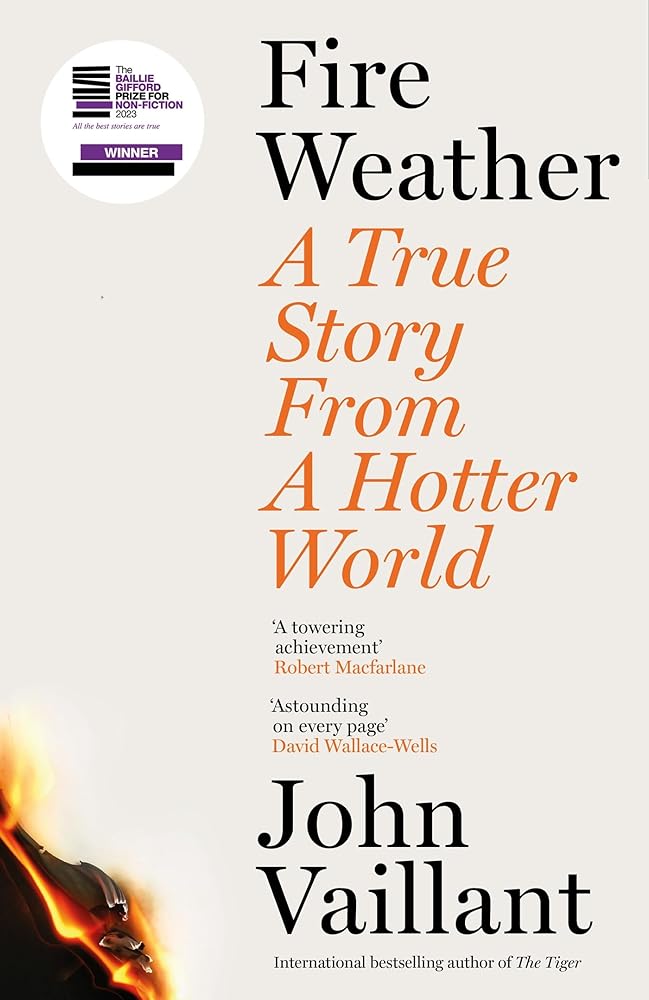 Fire Weather: A True Story from a Hotter World - 9781399720205 - John Vaillant - Hachette - The Little Lost Bookshop