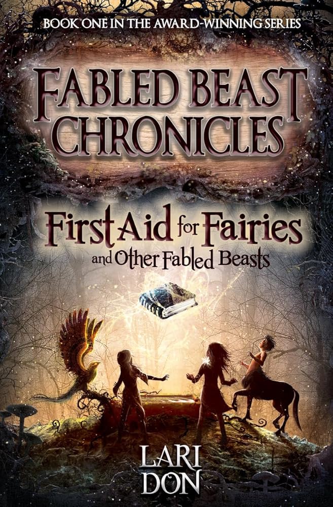 First Aid for Fairies and Other Fabled Beasts (Fabled Beasts Chronicles) - 9781782501374 - Lari Don - Kelpies - The Little Lost Bookshop