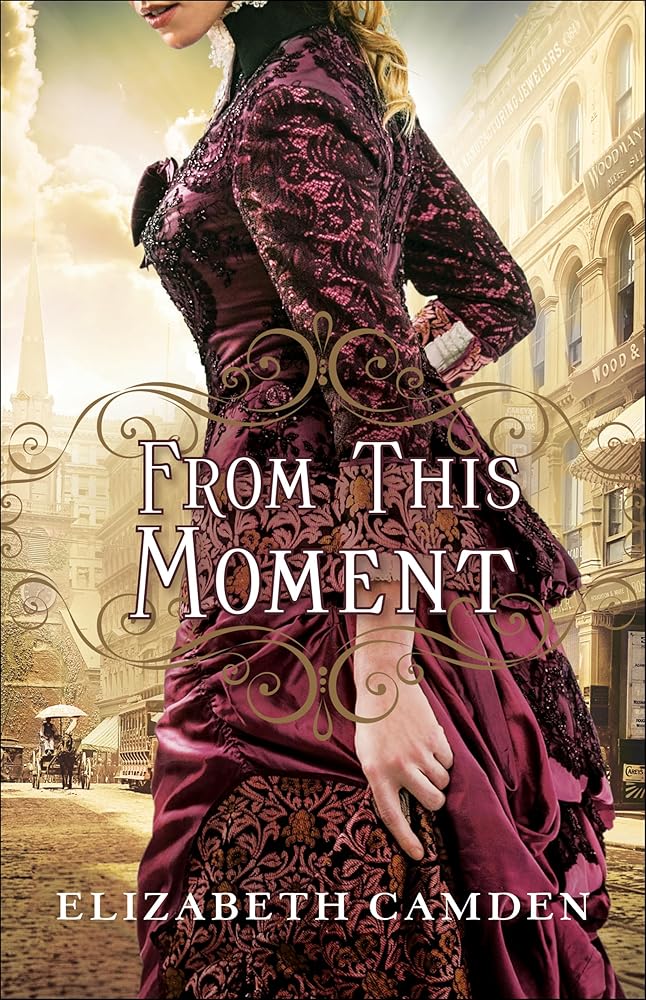 From This Moment: (A Historical Romance and Mystery set in 1890s Boston) - 9780764217210 - Elizabeth Camden - Bethany House Publishers - The Little Lost Bookshop