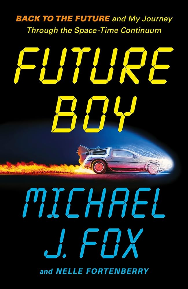 Future Boy: Back to the Future and My Journey through the Space - Time Continuum - 9781035434947 - Michael J Fox - Headline - The Little Lost Bookshop