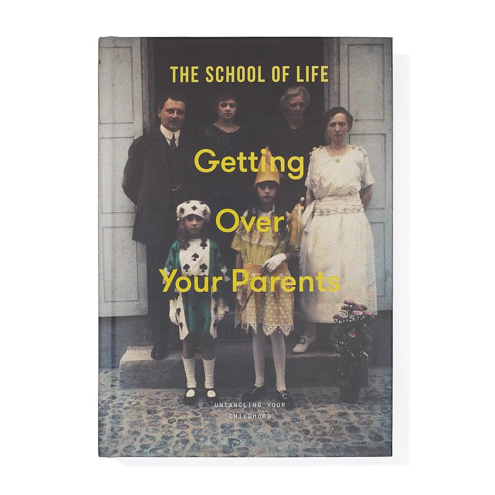 Getting Over Your Parents: Untangling your childhood - 9781915087522 - The School of Life - The School of Life - The Little Lost Bookshop